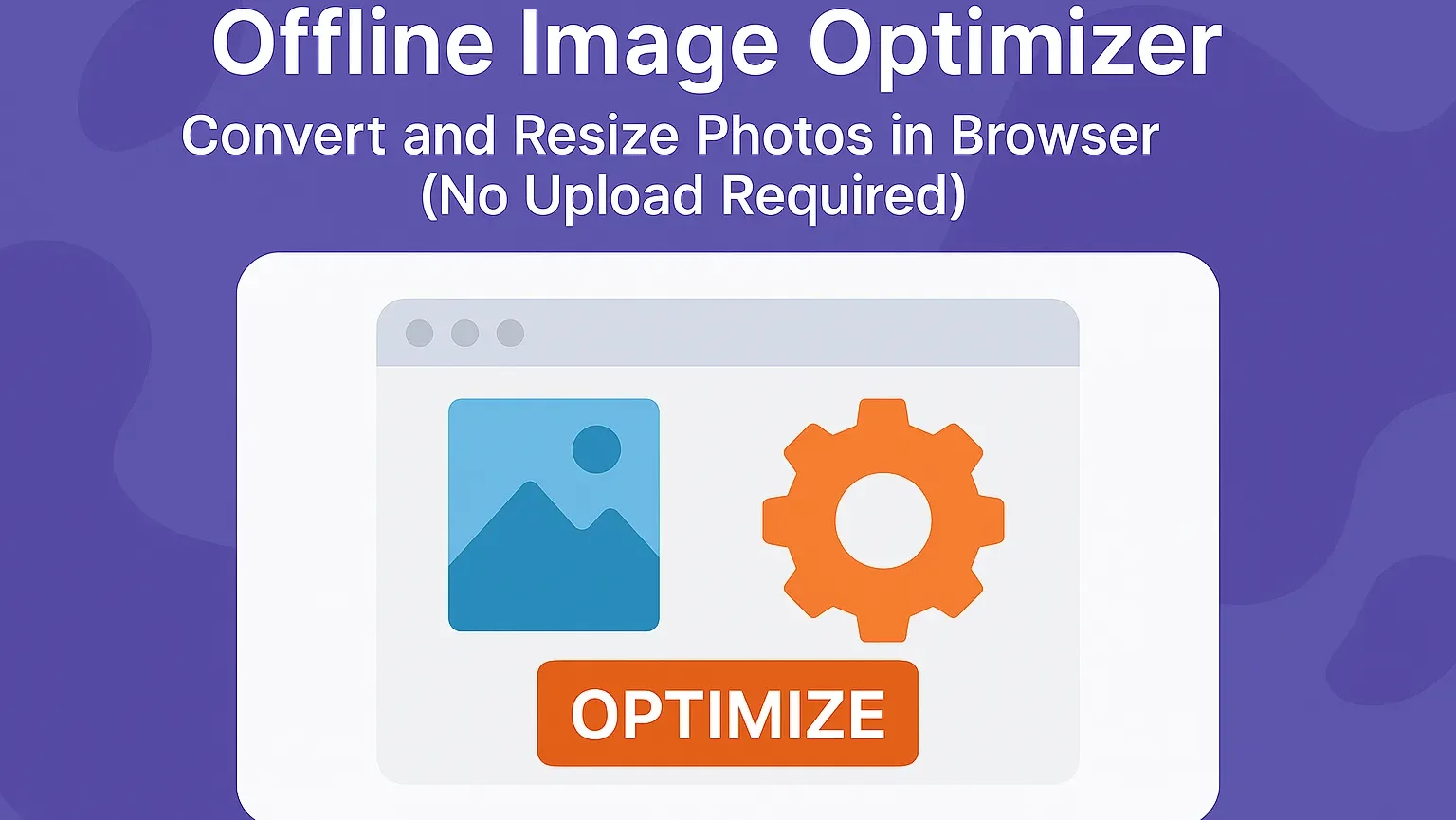 Image Optimizer – Convert and Resize Photos in Browser (No Upload Required)
