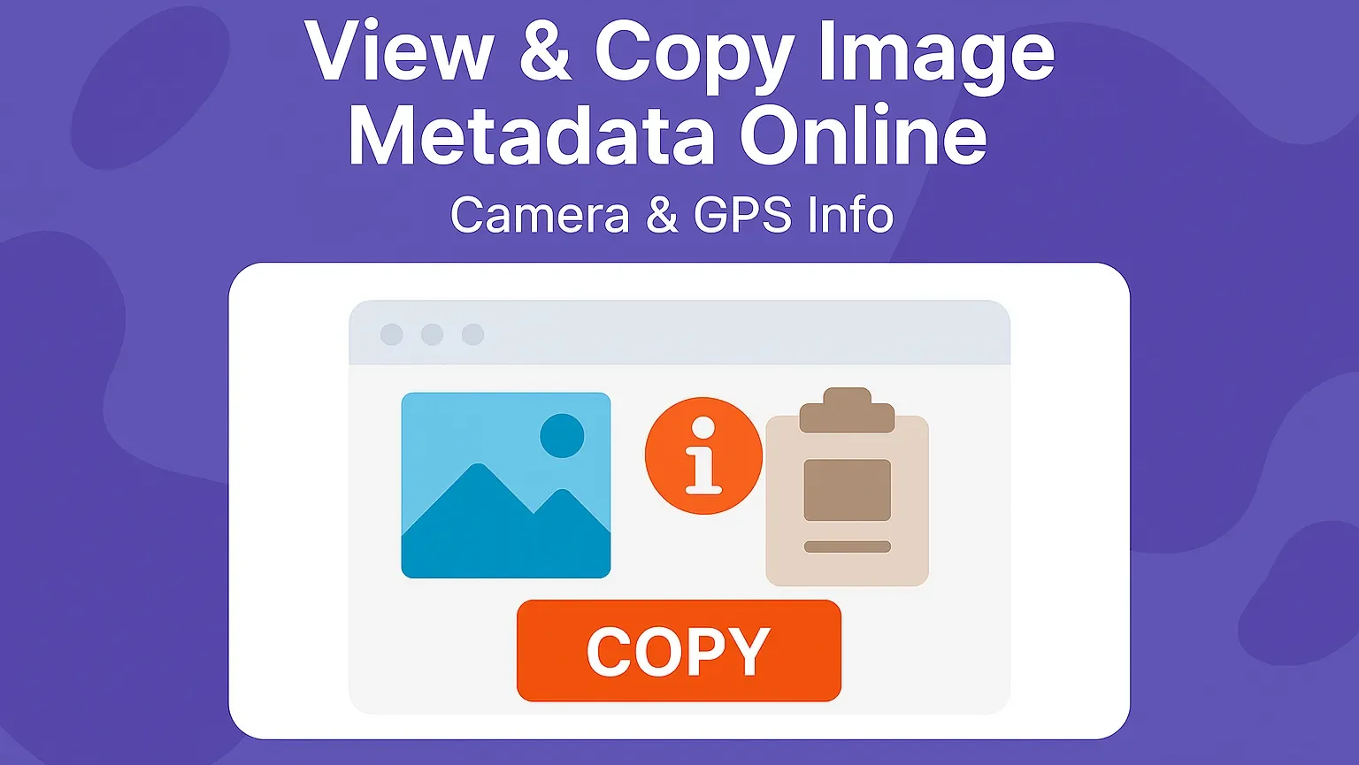 View & Copy Image Metadata Online – Camera & GPS Info